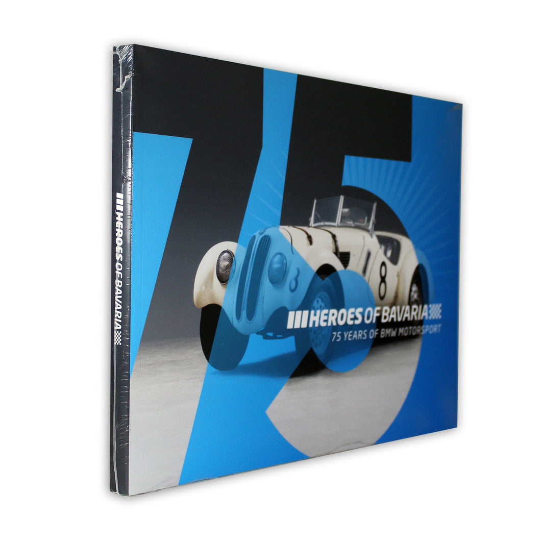 Heroes of Bavaria: Museum Exhibition Book - 75 Years of BMW Motorsport