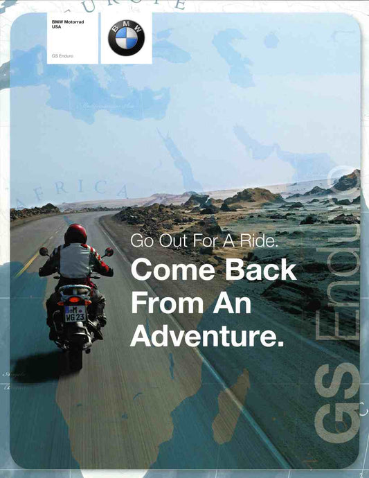 Brochure - Go Out For A Ride. Come Back From An Adventure. BMW Motorrad USA GS Enduro - 2006 GS Full Model Line Brochure - BMW CCA Foundation