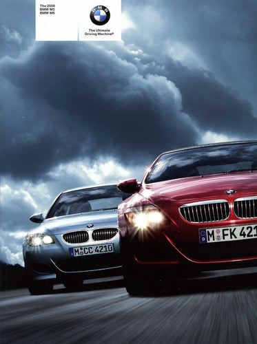 Brochure - The 2006 BMW M5 BMW M6 Brochure - E60 M5 & E63 M6 Brochure - BMW CCA Foundation