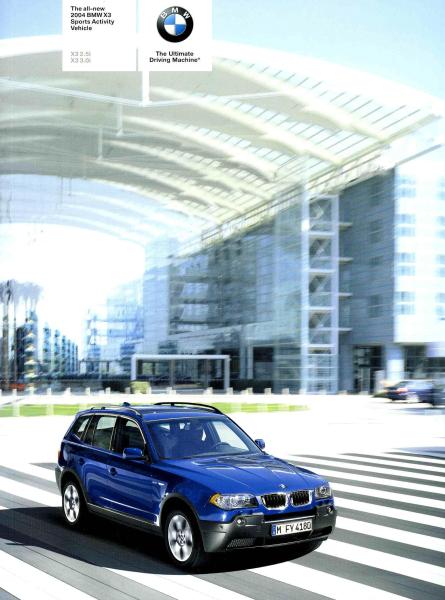Brochure - The all-new 2004 BMW X3 Sports Activity Vehicle X3 2.5i X3 3.0i - E83 Brochure (1st version) - BMW CCA Foundation
