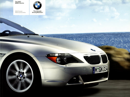 Brochure - The 2007 BMW 6 Series 650i Coupe 650i Convertible - E63 / E64 Brochure (1st version) - BMW CCA Foundation